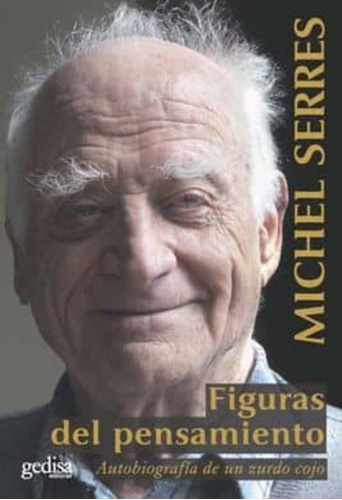 Figuras Del Pensamiento. Autobiografia De Un Zurdo Cojo, De Serres, Michel. Editorial Gedisa En Español