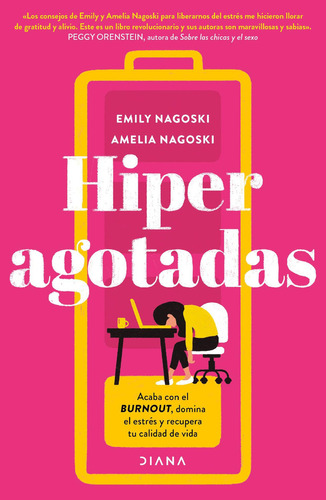 Hiperagotadas, De Nagoski, Emily | Nagoski, Amelia. Editorial Diana, Tapa Blanda, Edición 1 En Español, 2021