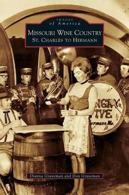 Libro Missouri Wine Country : St. Charles To Hermann - Di...