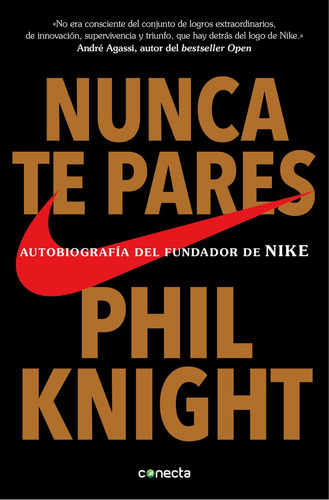 Nunca Te Pares: Autobiografía Del Fundador De Nike