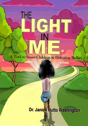 The Light In Me: A Tool To Assist Children In Defeating Bullies: A Tool To Assist Children In Def..., De Washington, Janice. Editorial Lightning Source Inc, Tapa Blanda En Inglés