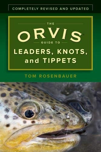 The Orvis Guide To Leaders, Knots, And Tippets A Detailed, S