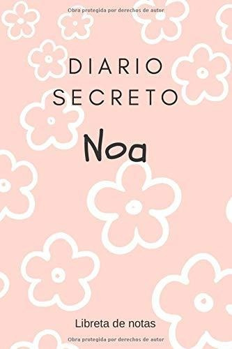 Diario Secreto De Noa - Libreta De Notas: Regalo Para Niñas 