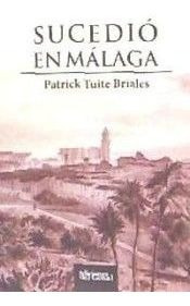 Sucedio En Malaga - Tuite Briales, Patrick