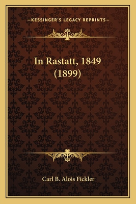 Libro In Rastatt, 1849 (1899) - Fickler, Carl B. Alois