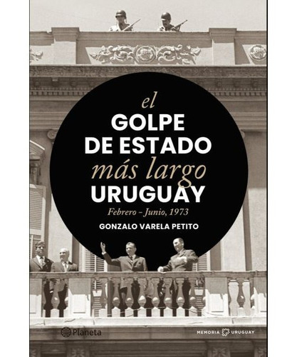 El Golpe De Estado Más Largo - Gonzalo Varela Petito