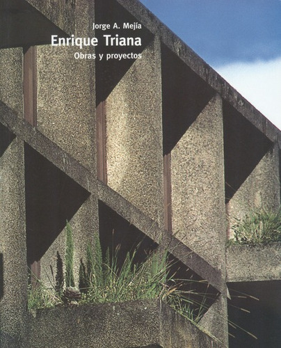 Enrique Triana. Obras Y Proyectos, De Mejía, Jorge A.. Editorial Instituto Distrital De Patrimonio Cultural, Tapa Blanda, Edición 1 En Español, 2006