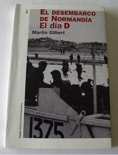 El Desembarco De Normandía El Día D - Martín Gilbert