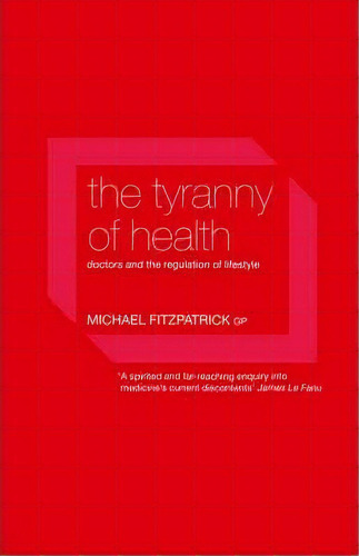 The Tyranny Of Health, De Michael Fitzpatrick. Editorial Taylor Francis Ltd, Tapa Blanda En Inglés