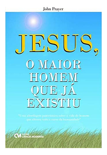 Libro Jesus O Maior Homem Que Ja Existiu De Prayer John Cien