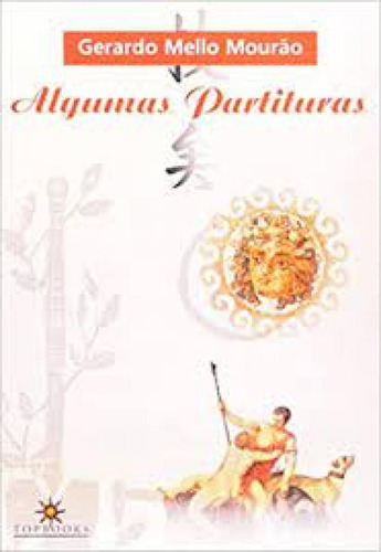 ALGUMAS PARTITURAS, de Ronaldo Rogério de Freitas Mourão. Editora Topbooks, capa mole em português