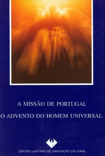 Libro A Missao De Portugal: O Advento Do Homem Universal