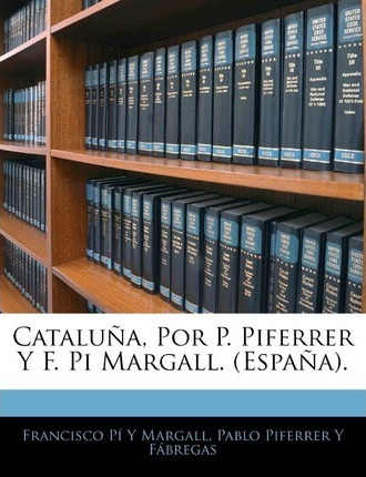 Libro Cataluna, Por P. Piferrer Y F. Pi Margall. (espana)...