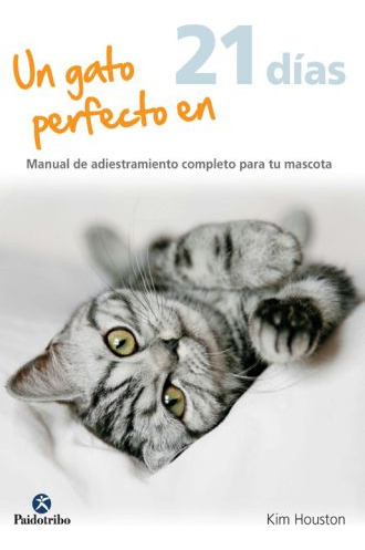 Libro Un Gato Perfecto En 21 Dias. Manual De Adiestramie Lku
