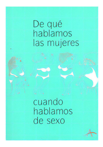 De Qué Hablamos Las Mujeres Cuando Hablamos De Sexo, De Varios Autores. Serie 8484281641, Vol. 1. Editorial Promolibro, Tapa Blanda, Edición 2002 En Español, 2002