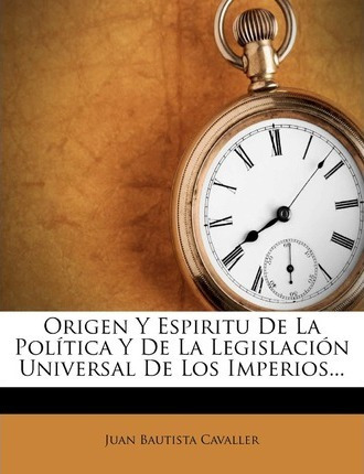 Libro Origen Y Espiritu De La Politica Y De La Legislacio...