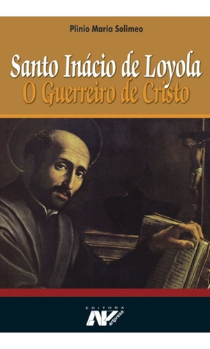 Santo Inácio De Loyola, De Plinio Maria Solimeo. Petrus/artpress Editora, Capa Mole Em Português