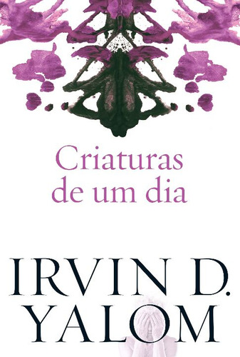 Libro Criaturas De Um Dia Harpercollins De Yalom Irvin D