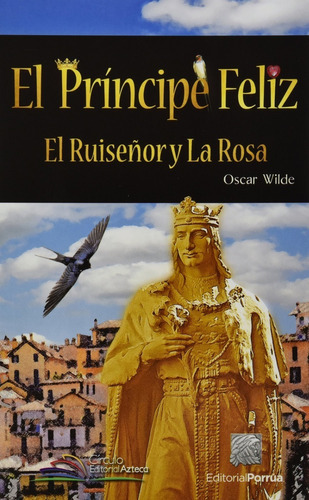 El Príncipe Feliz  El Ruiseñor Y La Rosa, De Wilde, Oscar. Editorial Porrúa México En Español