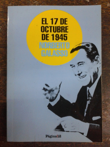 El 17 De Octubre De 1945 * Norberto Galasso *