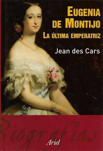 Libro Eugenia De Montijo La Ultima Emperatriz Jean Des Cars