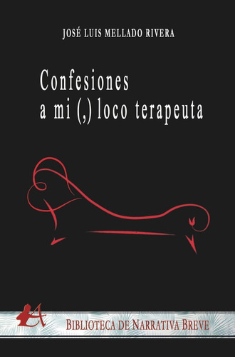 Confesiones A Mi (,) Loco Terapeuta, De Mellado Rivera, José Luis. Editorial Editorial Adarve, Tapa Blanda En Español