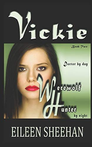 Libro: Vickie: Doctor By Day. Werewolf Hunter By Book Two Of