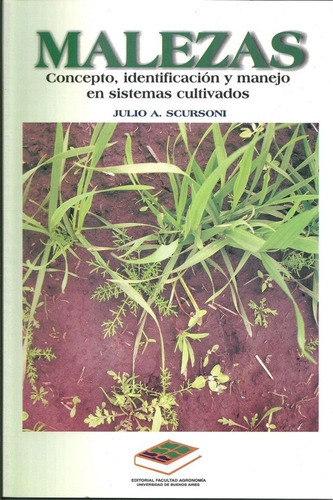 Malezas: Concepto, Identificación Y Manejo En Sistemas Cultivados, De Scursoni, Julio A.. Editorial Facultad De Agronomía, Tapa Blanda En Español, 2010