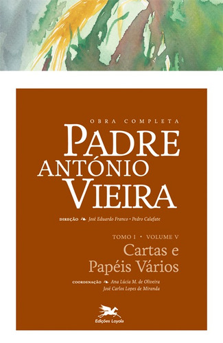 Obra completa Padre António Vieira - Tomo I - Volume V: Tomo I - Volume V: Cartas e Papéis Vários, de Vieira, António. Série Obra Completa de Padre António Vieira (5), vol. 5. Editora Associação Nóbrega de Educação e Assistência Social, capa dura em português, 2015