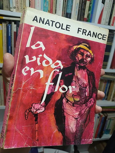 La Vida En Flor Anatole France Ed. El Buen Lector