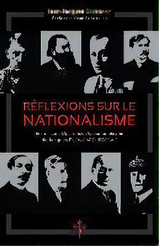 Reflexions Sur Le Nationalisme : En Relisant 'doctrines Du Nationalisme' De Jacques Ploncard D'assac, De Jean-jacques Stormay. Editorial Reconquista Press, Tapa Blanda En Francés