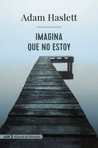 Imagina Que No Estoy, De Haslett, Adam. Alianza Editorial, Tapa Blanda En Español