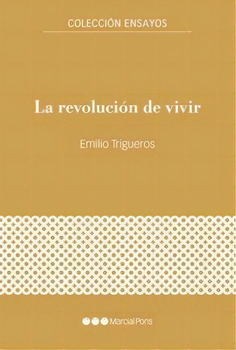 La Revolucion De Vivir, De Trigueros Garcia, Emilio. Editorial Marcial Pons Ediciones De Historia, S.a., Tapa Blanda En Español