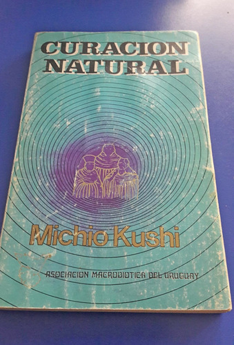 Libro Curacion Natural  - Macrobiotica - Michio Kushi