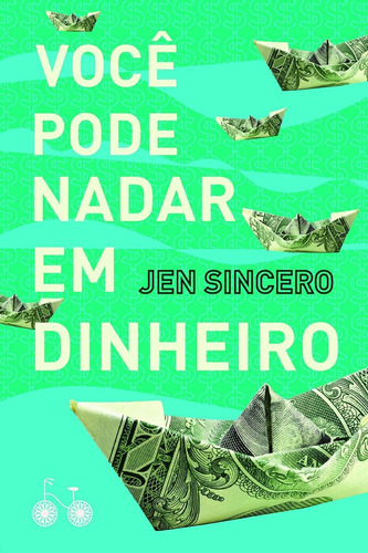 Você Pode Nadar Em Dinheiro, De Jen Sincero. Editora Bicicleta Amarela Em Português