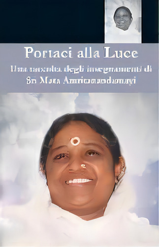 Portaci Alla Luce, De Sri Mata Amritanandamayi Devi. Editorial M.a. Center, Tapa Blanda En Italiano