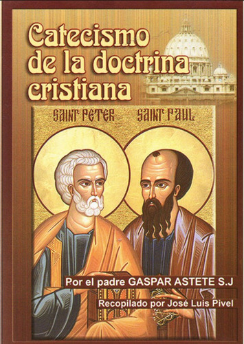 Catecismo De La Doctrina Cristiana, P. Gaspar  Astete