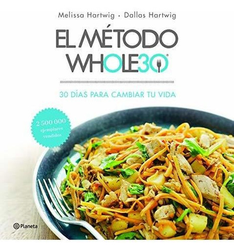 Libro : El Metodo Whole30 30 Dias Para Cambiar Tu Vida -...