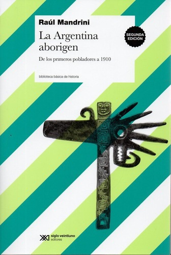 Libro La Argentina Aborigen - Raul Mandrini - De Los Primero