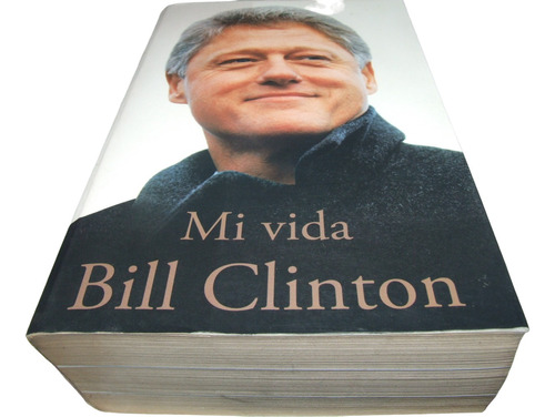 Mi Vida. Bill Clinton. Libro. Presidente. Hillary Rodham 