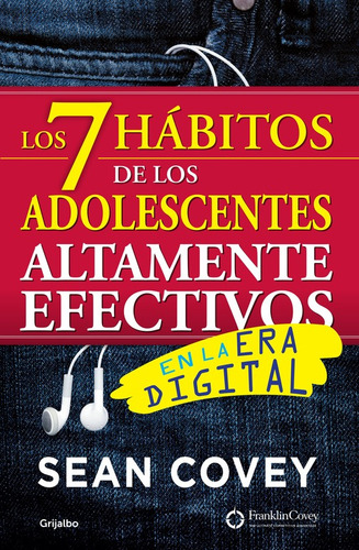 Los 7 Hábitos De Adolescentes Efectivos - Covey, Grijalbo