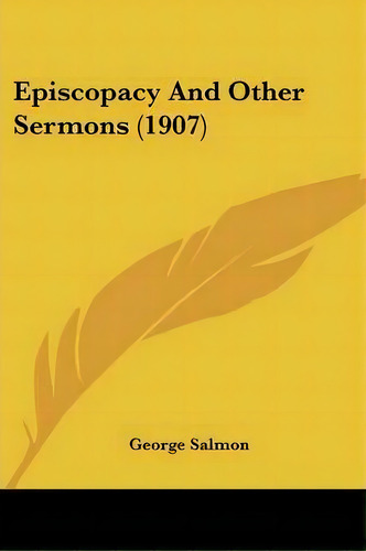 Episcopacy And Other Sermons (1907), De George Salmon. Editorial Kessinger Publishing, Tapa Blanda En Inglés