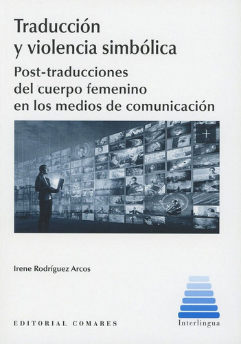 TraducciÃÂ³n y violencia simbÃÂ³lica, de Rodríguez Arcos, Irene. Editorial Comares, tapa blanda en español