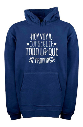 Buzo Canguro Frase Hoy Voy A Conseguir Todo M2 Hoodie