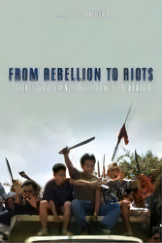 From Rebellion To Riots : Collective Violence On Indonesian Borneo, De Jamie Davidson. Editorial University Of Wisconsin Press, Tapa Blanda En Inglés