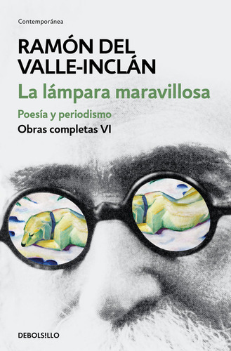 La Lãâ¡mpara Maravillosa. Poesãâa Y Periodismo (obras Completas Valle-inclãâ¡n 6), De Del Valle-inclán, Ramón. Editorial Debolsillo, Tapa Blanda En Español