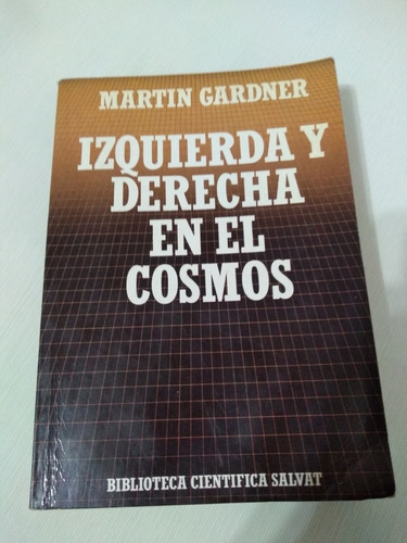 Izquierda Y Derecha En El Cosmos Martin Gardner Salvat Paler