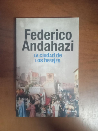 La Ciudad De Los Herejes- Federico Andahazi- Librería Merlín