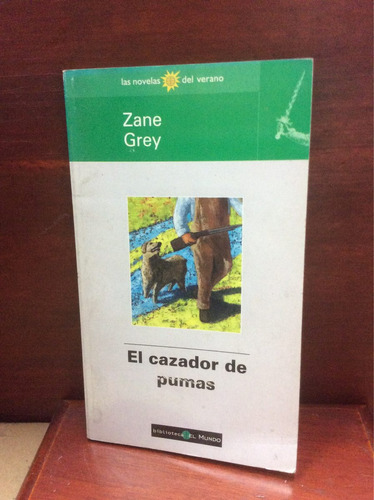 El Cazador De Pumas - Zane Grey - Novela - El Mundo - 2001 