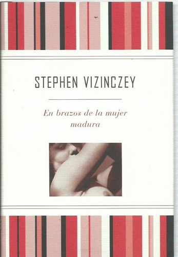 En Brazos De La Mujer Madura Stephen Vizinczey